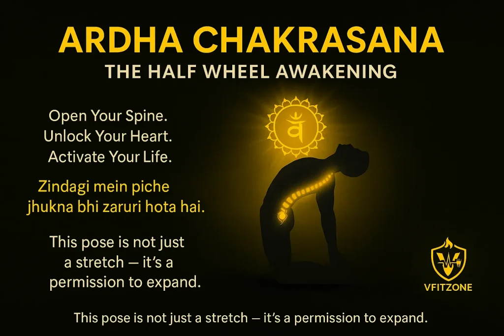 Ardha Chakrasana (Half Wheel Pose) – Benefits, Steps, Mistakes, and Soul Insights