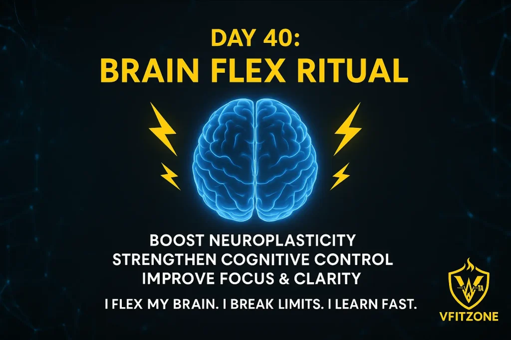 🧠 Day 40 – The Brain Flex Ritual Boost Neuroplasticity Focus VfitZone | VfitZone 365 Day Fitness Challenge